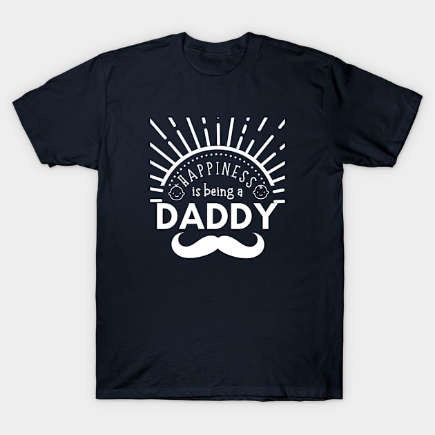 Happiness is being a daddy - Father's Day T-Shirt by JunThara